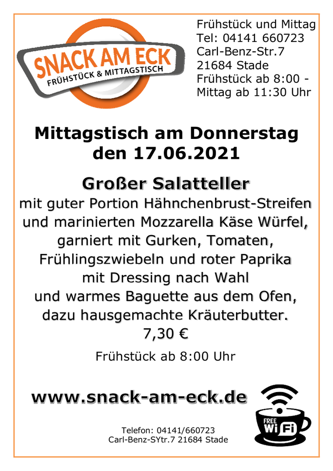 Mittagstisch am Donnerstag den 17.06.2021: Großer Salatteller mit guter Portion Hähnchenbrust-Streifen und marinierten Mozzarella Käse Würfel , garniert mit Gurken, Tomaten, Frühlingszwiebeln und roter Paprika mit Dressing nach Wahl und warmes Baguette au