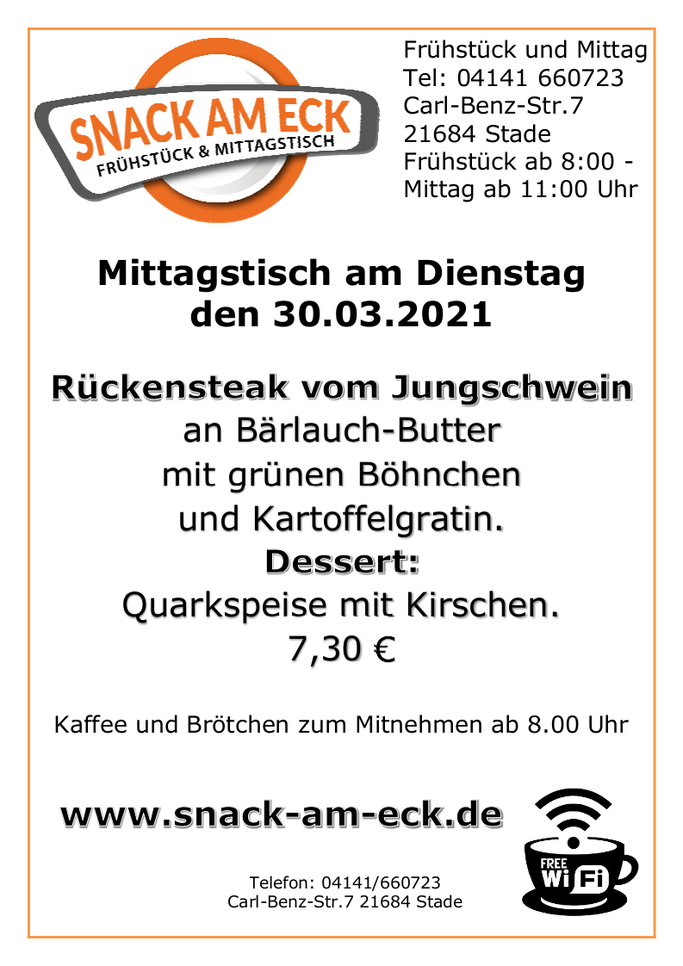 Mittagstisch am Dienstag den 30.03.2021: Rückensteak vom Jungschwein an Frischkräuter -Butter mit grünen Böhnchen und Kartoffelgratin. Dessert: Quarkspeise mit Kirschen. 7,30 €