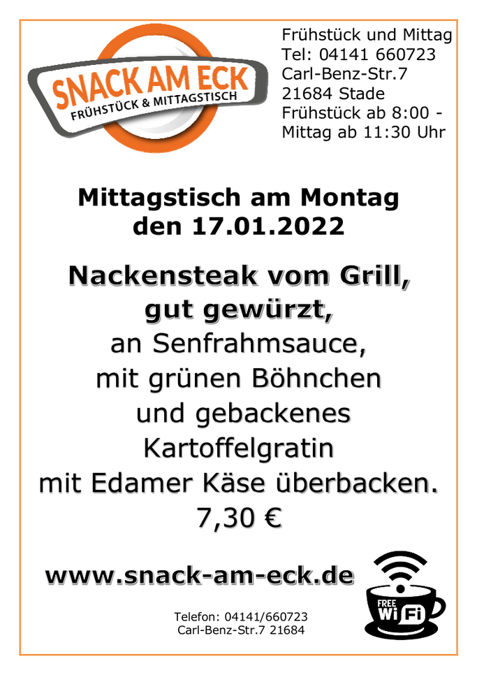 Mittagstisch am Montag den 17.01.2022: Nackensteak vom Grill, gut gewürzt, an Senfrahmsauce mit grünen Böhnchen und gebackenes Kartoffelgratin mit Edamer Käse überbacken. 7,30 €