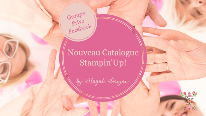 Groupe Privé Facebook Nouveau Catalogue Stampin'Up! @MagaliDanjan