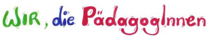 Wir, die PädagogInnen