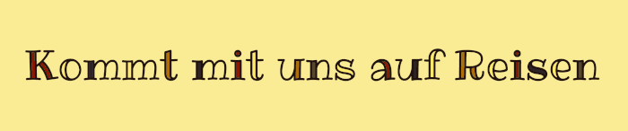 Einladung: begleitet uns auf unseren Bilder-Reisen durch die bunte weite Welt!