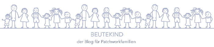 Beutekind, der Blog für Patchworkfamilien, Bonuseltern, Bonus- Mütter und Väter, Stieffamilien, Stief-Mütter und Väter und alle anderen