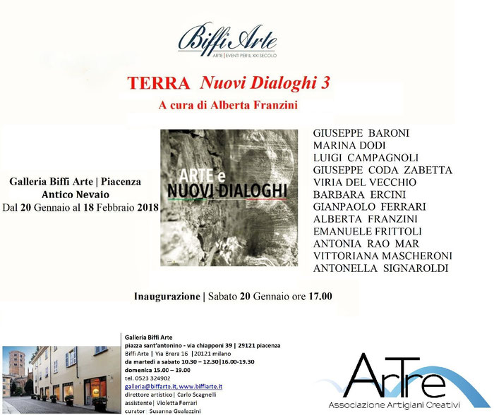 Galleria Biffi Arte - Piacenza  Antico Nevaio  Dal 20 Gennaio al 18 Febbraio 2018  "TERRA - Nuovi Dialoghi 3"  Inaugurazione :  Sabato 20 Gennaio ore 17.00