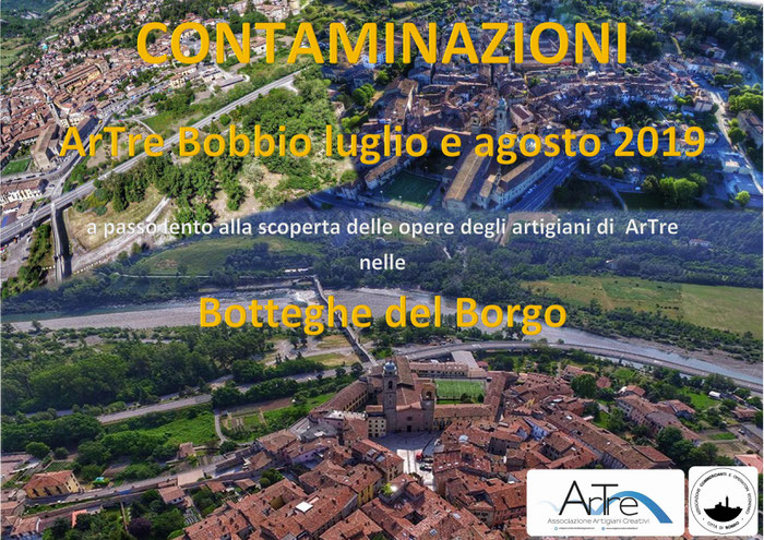  "Artigiani Creativi" di ArTre a Bobbio (PC)  "Contaminazioni"  a passo lento nel borgo alla scoperta degli artigiani di ArTre  ospiti delle botteghe del Borgo   I ed. Luglio - Agosto  2019