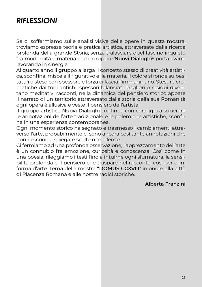  “ARTE E NUOVI DIALOGHI”  DOMUS CCXVIII Materici IV ed. 2019  collettiva di pittura presso Auditorium (Casa del Popolo) via Don Veneziani, 64 Rivergaro (Piacenza)     dal 15 giugno al 7 luglio 2019  orari mostra: giovedì e venerdì 21:00 - 23:00 sabato e d