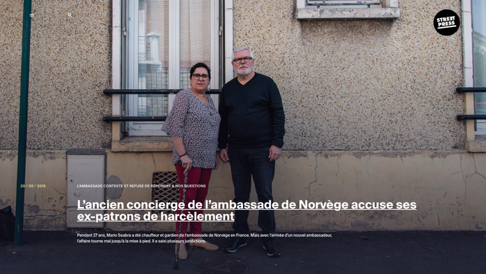 Article pour streetpress,  L’AMBASSADE CONTESTE ET REFUSE DE RÉPONDRE À NOS QUESTIONS  L’ancien concierge de l’ambassade de Norvège accuse ses ex-patrons de harcèlement, Léo Derivot