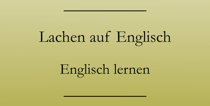 "lachen" auf Englisch, Wortschatz erweitern. Englisch lernen und verbessern.