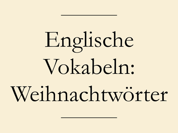 Englische Weihnachtswörter: Grundwortschatz Weihnachten. Glühwein, Weihnachtslied, Adventskalender.