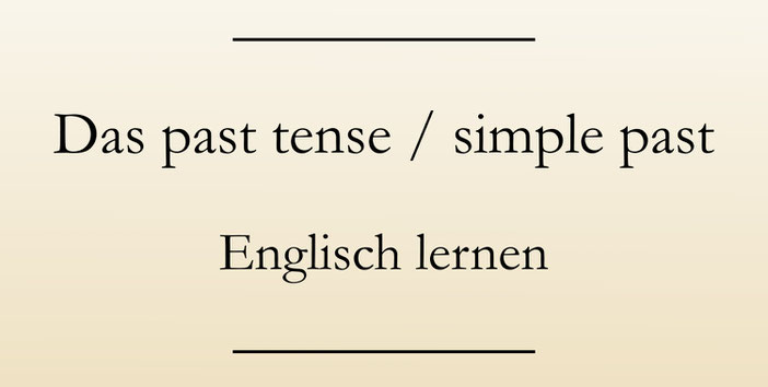 englische Zeitformen, past tense, simple past