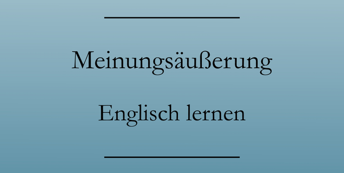 Englisch lernen: Meinung äußern, widersprechen und zustimmen.