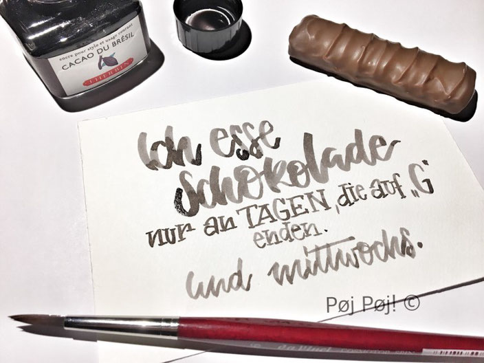 Lettering Spruch: Ich esse Schokolade nur an T agen, die auf G enden. Und Mittwochs. (Handlettering von poejpoej bei den Letter Lovers)