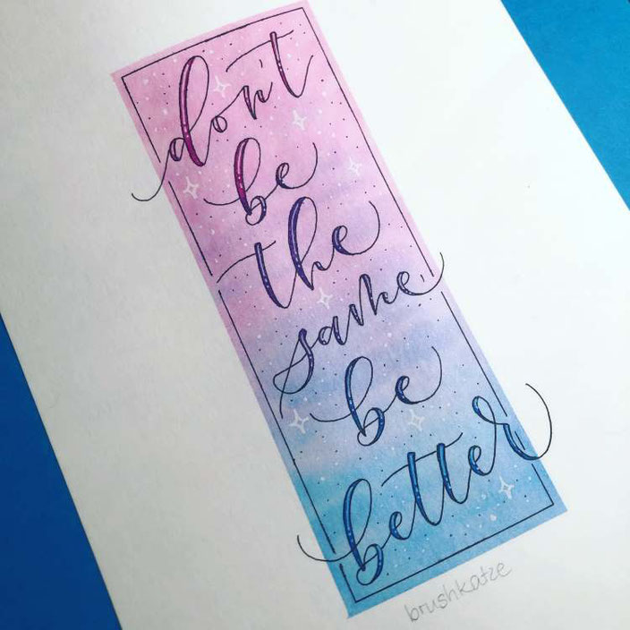 Lettering Spruch: Don't be the same be better (brushkatze bei den Letter Lovers)