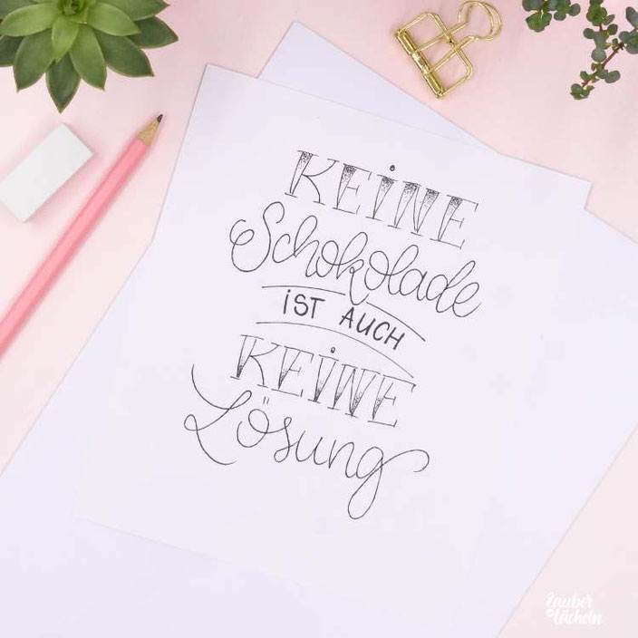 Lettering Spruch: Keine Schokolade ist auch keine Lösung (zaubereinlaecheln für die Letter Lovers)