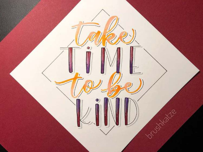 Handlettering Spruch: take time to be kind (brushkatze für die Letter Lovers)