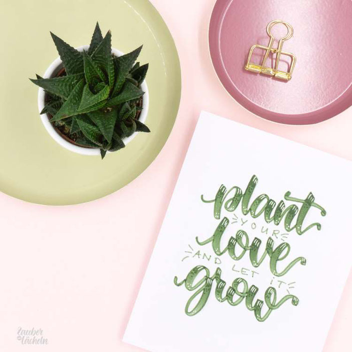 Handlettering: plant your love and let it grow (Lettering von zaubereinlaecheln für die Letter Lovers)