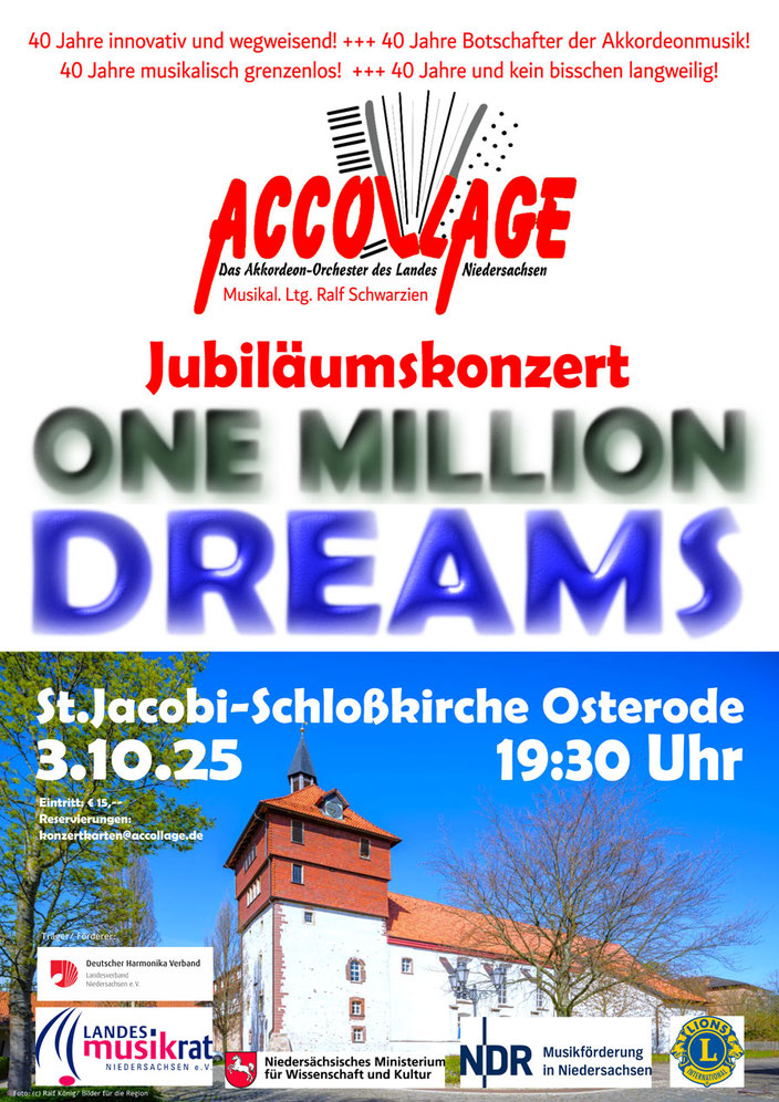Lassen Sie sich faszinieren von diesem außergewöhnlichen Klangerlebnis am 3.10. um 19:30 Uhr in der St. Jacobi-Schloßkirche Osterode am Harz! ~ One Million Dreams ~ Das Jubiläumskonzert des Akkordeonorchester des Landes Niedersachsen ACCOLLAGE