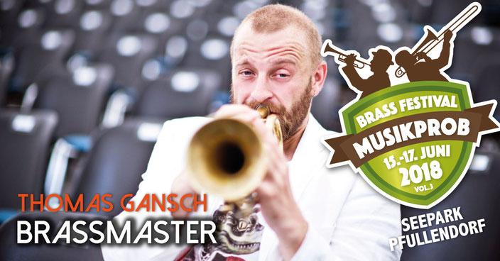 THOMAS GANSCH bekannt durch Woodstock der Blasmusik ist Brassmaster 2018 auf dem MUSIKPROB Brassfestival