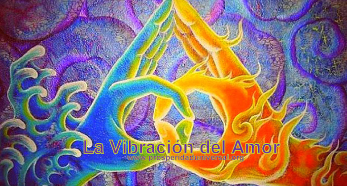 LA VIBRACIÓN  DEL AMOR  - PROSPERIDAD UNIVERSAL