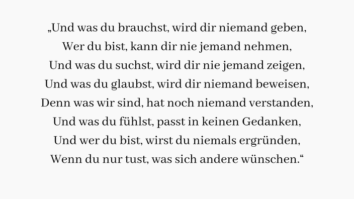 Songtext Käptn Peng & Die Tentakel von Delphi – Gelernt: Und was du brauchst, wird dir niemand geben Wer du bist, kann dir nie jemand nehmen Und was du suchst, wird dir nie jemand zeigen Und was du glaubst, wird dir niemand beweisen...