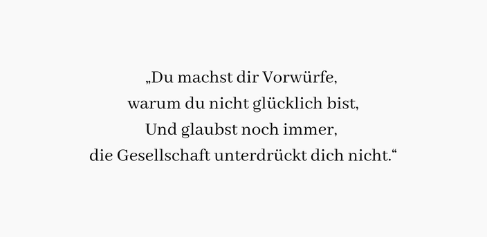Songtext Käptn Peng & Die Tentakel von Delphi – Gelernt: Du machst dir Vorwürfe, warum du nicht glücklich bist Und glaubst noch immer, die Gesellschaft unterdrückt dich nicht.