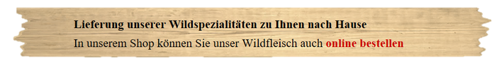 Wildfleisch kaufen, Wildsalami, Wildverkauf, Rehfleisch, WIld zubereiten, Wildrezepte, online kaufen