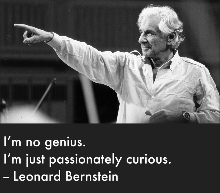 Black and white photo of Leonard Bernstein conducting with his arm extended. At the bottom, the quote reads: ‘I’m no genius. I’m just passionately curious. – Leonard Bernstein’