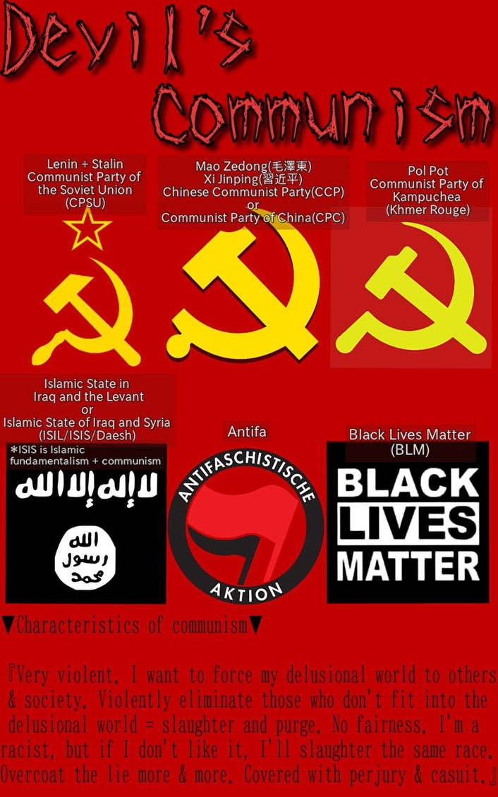 Communism. ·Very violent ·I want to force my delusional world to others & society ·Violently eliminate those who don't fit into the de lusional world = slaughter and purge ·No fairness ·I'm a racist, but if I don't like it, I'll slaughter the same race