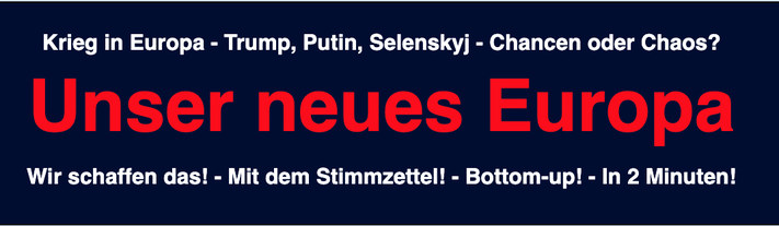 Bild: Unser neues Europa - Wähle dein neues Europa und multipliziere jetzt Deine Stimme!