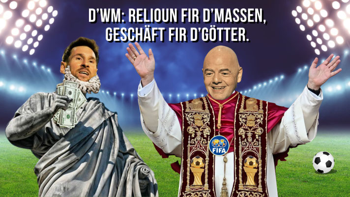 Satiresch Fotomontage mam Messi als Hellegen an dem Gianni Infantino als Poopst an engem Stadion; reliéis Symboler, Dollar‑Bündel, a Fussball als Kommentar iwwer d’WM an de Kapitalismus.