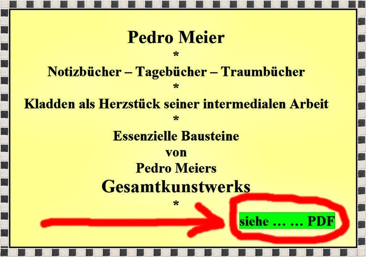 Pedro Meier Notizbücher, Tagebücher Traumbücher, Sudelbücher, Kladden als Herzstück seiner intermedialen Arbeit, Essenzielle Bausteine von Pedro Meiers Gesamtkunstwerk, Creative Writing, Schreibwerkstatt, Moleskine, Diary, Skizzenbuch – !!! – siehe … PDF