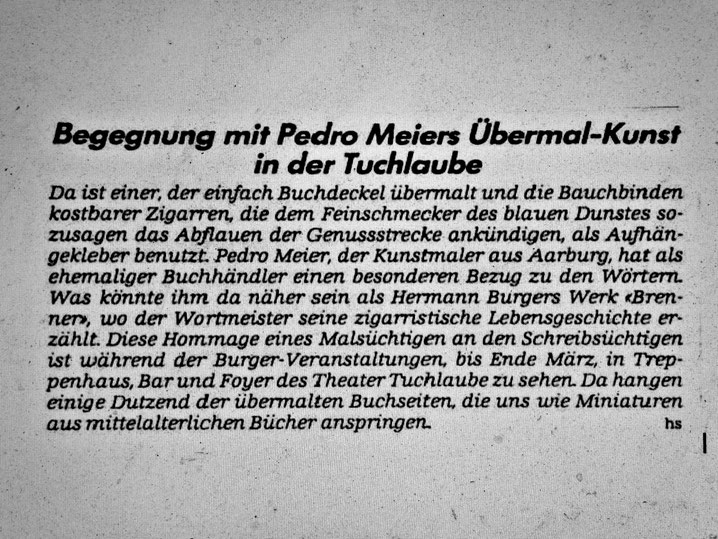 Pedro Meier Ausstellung Theater Tuchlaube Aarau »Hermann Burger–Übermalt« 1994 – Hannes Schmidt in Aargauer Zeitung / Tagblatt – 63 übermalte Buchseiten aus dem Roman »Brenner« Ölstift mit collagierten Cuba Zigarren-Bauchbinden. Pedro Meier SIKART Zürich