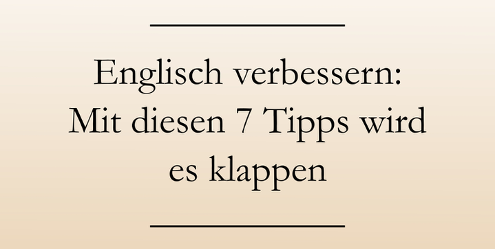 Englisch verbessern: Lerntipps, Sprachverständnis stärken. #englischlernen