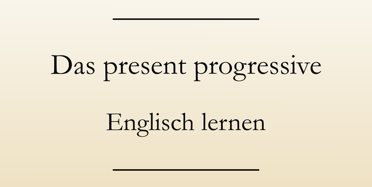 Present progressive - ing-Form Englisch