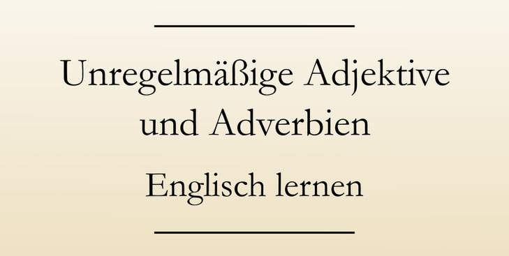 Adjektiv und Adverb: Englische Grammatik lernen. Ausnahmen und Sonderfälle. #englischlernen