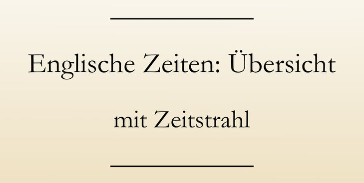 Englische Zeiten: Eine Übersicht mit Zeitstrahl.
