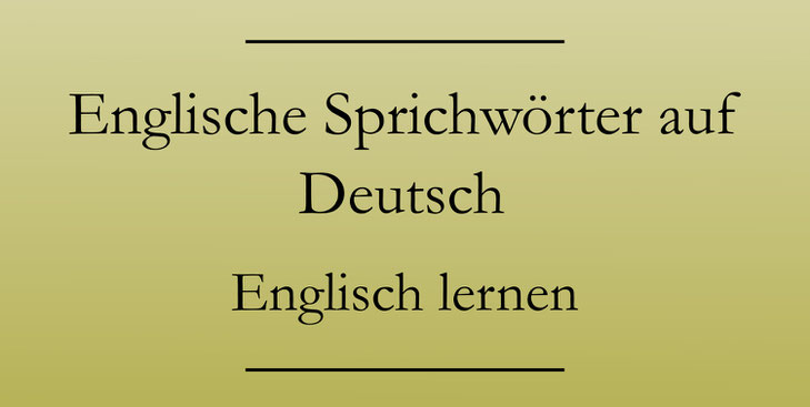 Wichtige englische Sprichwörter