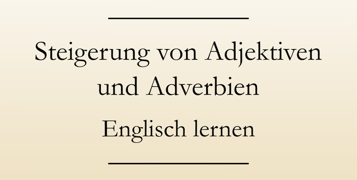 Steigerung Adjektive Und Adverbien Englisch Lernen