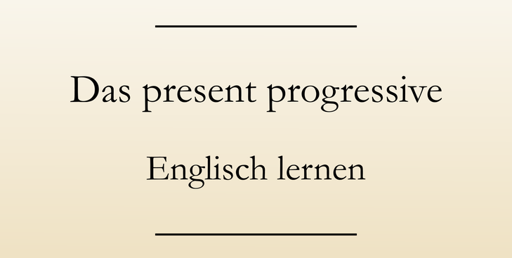 Verwendung present progressive, present continuous, im Englischen. Englisch lernen Zeitformen.
