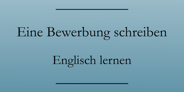 Business Englisch Vokabeln: Eine Bewerbung auf Englisch schreiben