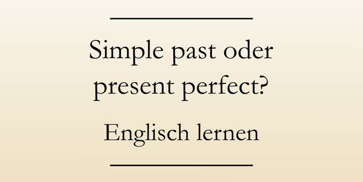 Simple past oder present perfect? Englische Zeitformen, Signalwörter. #englischlernen