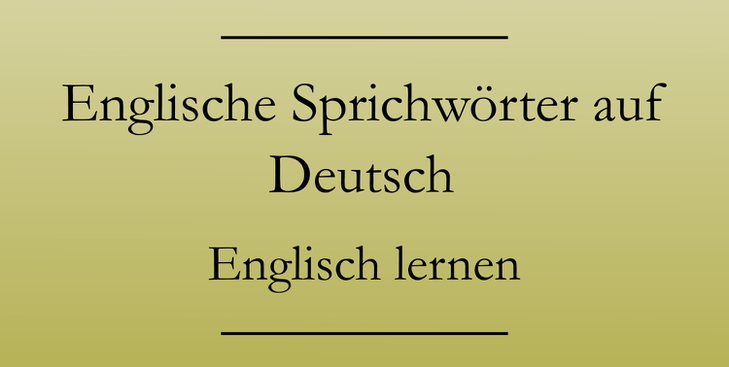 Wichtige englische Sprichwörter