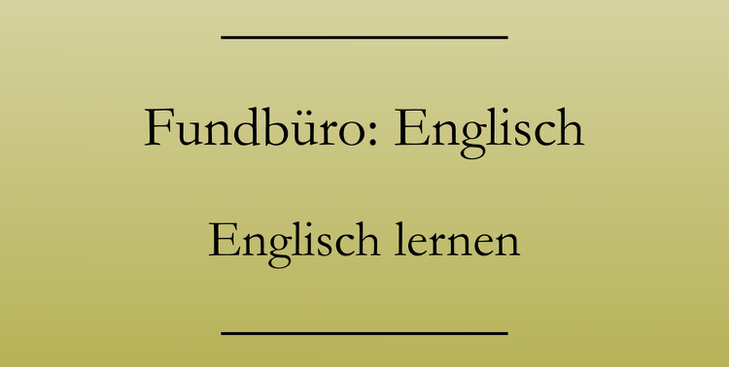Urlaubsenglisch: Redewendungen fürs Fundbüro, englische Vokabeln lernen.