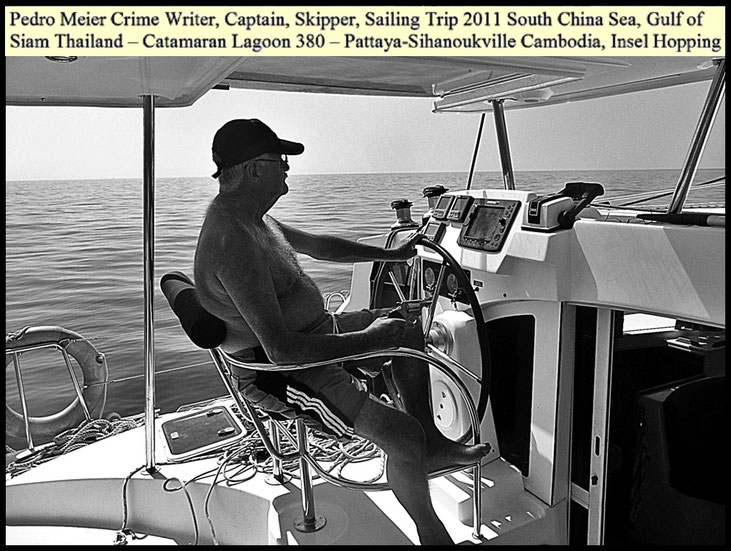 Pedro Meier Crime Writer, Captain, Skipper, Sailing Trip 2011 South China Sea, Gulf of Siam Thailand, Segeltörn Catamaran Lagoon 380, Pattaya-Sihanoukville Cambodia, Insel Hopping, Pedro Meier Krimi-Recherche Spurensuche, True Crime, Air America (CIA)
