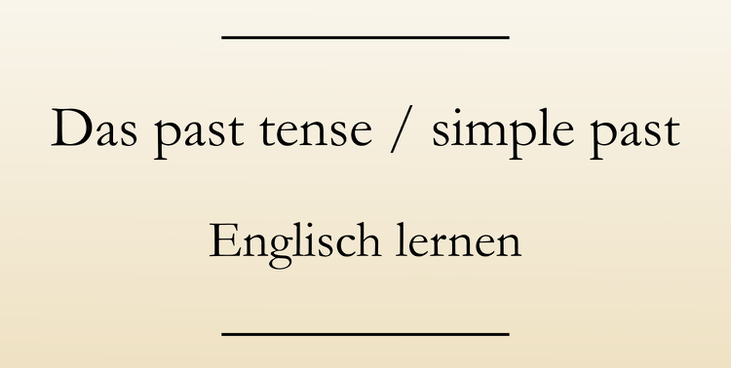 Englische Zeitformen: Past tense, simple past.