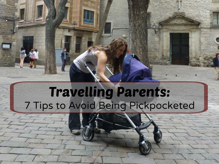 7 Tips for Travelling Parents to Avoid Being Pickpocketed. Read more at www.babycantravel.com/blog