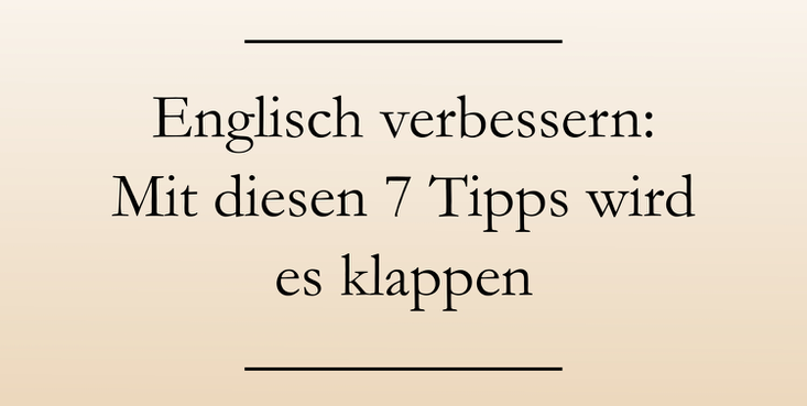 Englisch lernen und verbessern, Lerntipps, Sprachverständnis stärken. #englischlernen