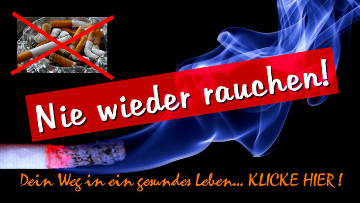 Rauchen schadet nachweislich deiner Gesundheit... wenn du glaubst es nicht alleine schaffen zu können, klicke auf das Banner, denn es gibt einen Weg in ein rauchfreies Leben, den schon viele erfolgreich gemeistert haben. Bist du der nächste?