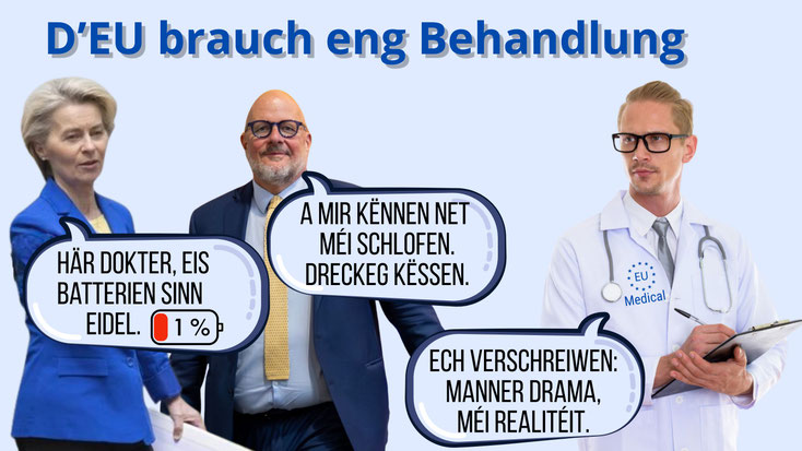 Satiresch Fotomontage: D'Queen Ursula an de Marc Angel beim Dokter. Si bekloe sech iwwer dreckeg Këssen an eidel Batterien. Den Dokter verschreift: Manner Drama, méi Realitéit. Symbolbild fir eng EU, déi un der eegener Lächerlechkeet leid.