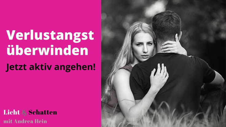 Verlustangst überwinden - jetzt aktiv angehen